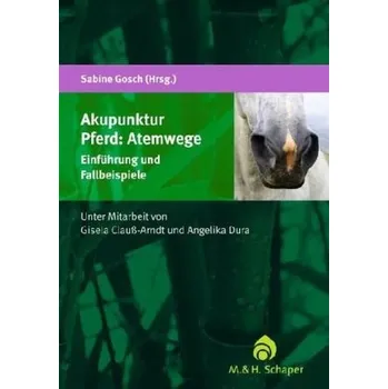 Akupunktur Pferd: Atemwege - Gosch, Sabine