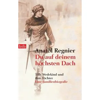 Literární biografie Du auf deinem höchsten Dach - Regnier, Anatol