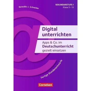 Apps & Co. im Deutschunterricht gezielt einsetzen - Klasse 5-10 - Schneider, Benedikt Josef