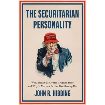The Securitarian Personality - Hibbing, John R. (Foundation Regents Professor of Political Science, Foundation Regents Professor of Political Science, [EN] (2023, Brožovaná, Oxford University Press Inc)