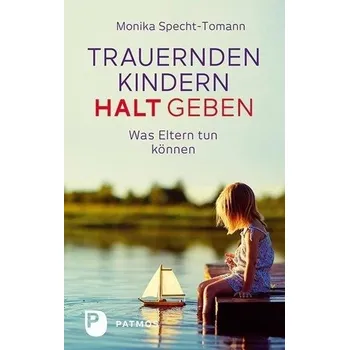 Trauernden Kindern Halt geben - Specht-Tomann, Monika