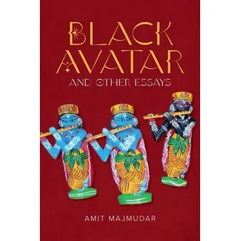 Black Avatar - and Other Essays - Majmudar, Amit
