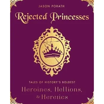 Rejected Princesses - Porath, Jason