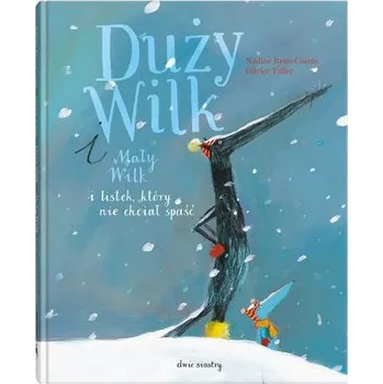 Pohádka Duży Wilk i Mały Wilk i listek, który nie chciał.. - Brun-Cosme, Nadine