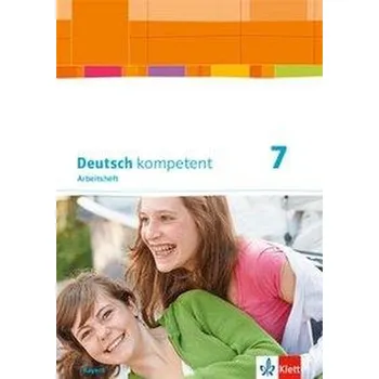 Německý jazyk Deutsch kompetent 7. Ausgabe Bayern. Arbeitsheft mit Lösungen Klasse 7