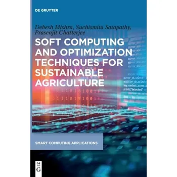 Kniha Soft Computing and Optimization Techniques for Sustainable Agriculture - Mishra, Debesh; Satapathy, Suchismita; Chatterjee, Prasenjit