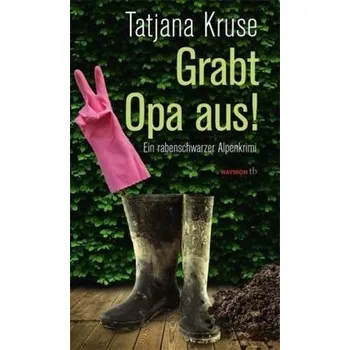 Grabt Opa aus! - Kruse, Tatjana