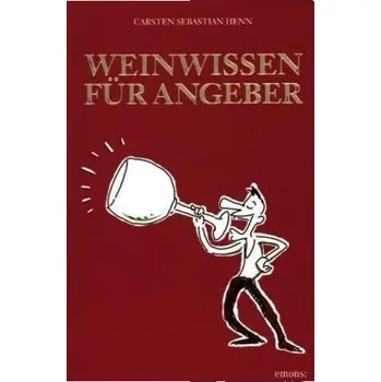 Encyklopedie Weinwissen für Angeber - Carsten Sebastian Henn