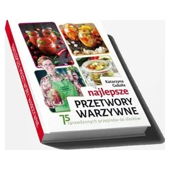 Najlepsze przetwory warzywne - Gubała Katarzyna