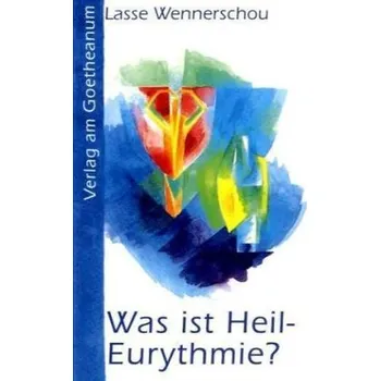 Was ist Heil-Eurythmie? - Wennerschou, Lasse