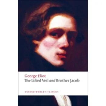 Beletrie pro dospělé The Lifted Veil, and Brother Jacob - George Eliot