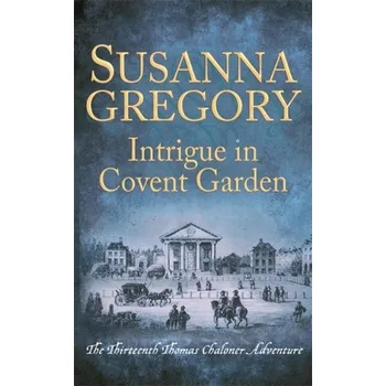 Intrigue in Covent Garden - Gregory, Susanna [EN] (2019, Brožovaná / brožovaná, Little, Brown Book Group)