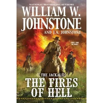 The Fires of Hell - Johnstone, William W.; Johnstone, J.A.