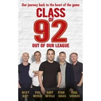 Class of 92: Out of Our League - Neville, Gary
