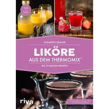 Liköre aus dem Thermomix® - Engler, Elisabeth