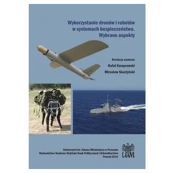 Wykorzystanie dronów i robotów w systemach bezpieczeństwa. Wybrane aspekty - RED. KAMPROWSKI RAFAŁ