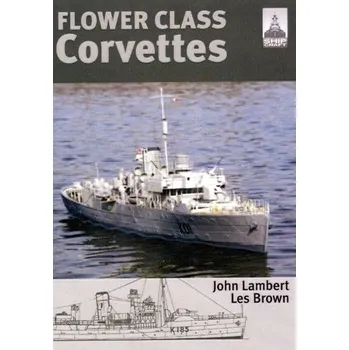 Shipcraft Special: Flower Class Corvettes - Abby Johnson; Cindy Lambert