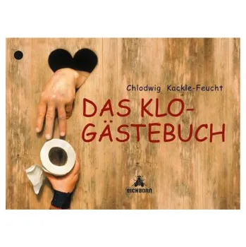Das Klo-Gästebuch - Kackle-Feucht, Chlodwig