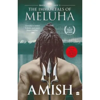 The Immortals Of Meluha (Shiva Trilogy Book 1) - Tripathi Amish