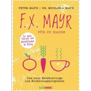 F.X. Mayr für zu Hause - Mayr, Peter