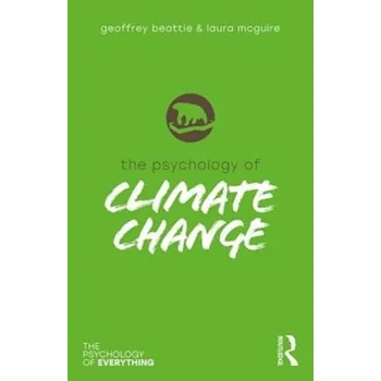 The Psychology of Climate Change - Beattie, Geoffrey [EN] (2018, Brožovaná, Taylor & Francis Ltd)