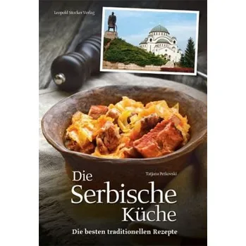 Die Serbische Küche - Petkovski, Tatjana