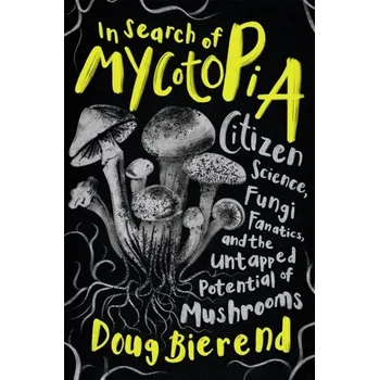 Kniha In Search of Mycotopia - Bierend, Doug [EN] (2023, Brožovaná, Chelsea Green Publishing Co)
