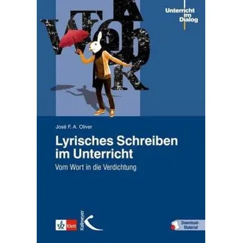 Lyrisches Schreiben im Unterricht - Oliver, José F. A.