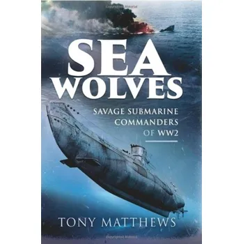 Sea Wolves - Tony Matthews