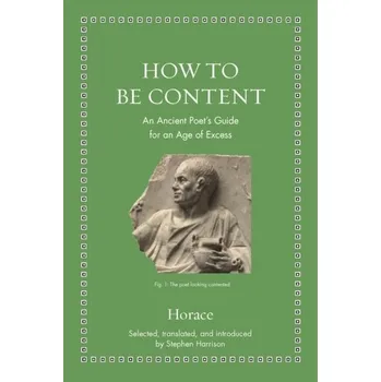 How to Be Content - Horace; Harrison, Stephen