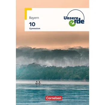 Cizí jazyk Unsere Erde 10. Jahrgangsstufe. Gymnasium Bayern - Schülerbuch