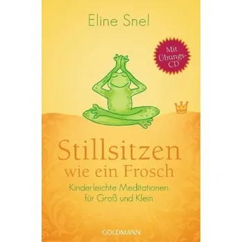 Stillsitzen wie ein Frosch, m. Audio-CD - Snel, Eline