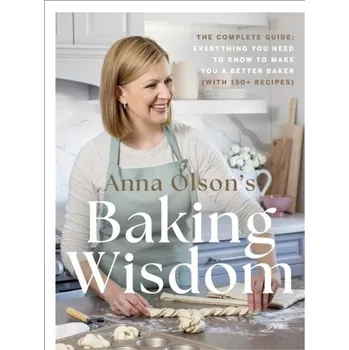 Anna Olson's Baking Wisdom - Lewis, Carenza; Scott, Anna; Cruse, Anna; Nicholson, Raf; Symonds, Dominic
