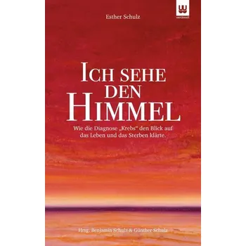 ICH SEHE DEN HIMMEL - Schulz, Esther