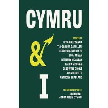 Literární biografie Cymru and I - Buzzanca, Gosia; Camilleri, Tia-zakura; Ikpe, Kelechi Ronald; Jannah, Mo; Mcaulay, Bethany; Mochan, Laura; Omole, Debowa