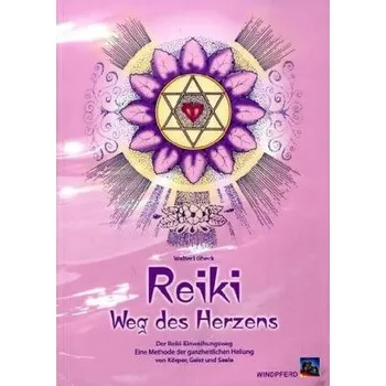 Reiki - Weg des Herzens - Walter Lübeck