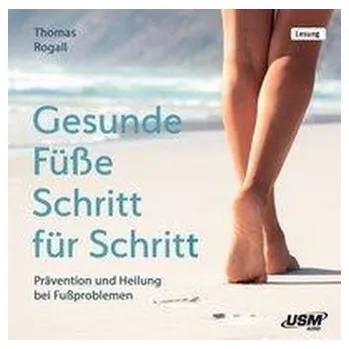 Gesunde Füße Schritt für Schritt - Rogall, Thomas