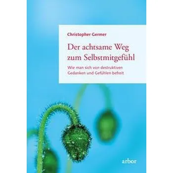 Osobní rozvoj Der achtsame Weg zum Selbstmitgefühl - Germer, Christopher