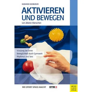 Aktivieren & Bewegen von älteren Menschen - Eisenburger, Marianne