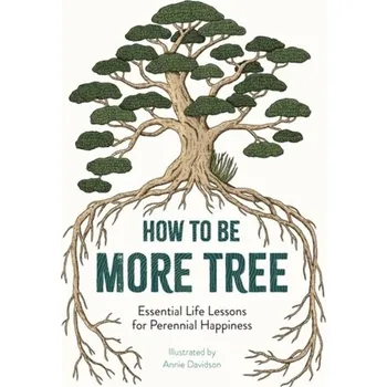 Příroda How to Be More Tree - Davidson, Annie