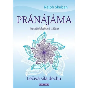 Pránájáma - Léčivá síla dechu - Skuban, Ralph