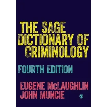 The SAGE Dictionary of Criminology [EN] (2019, Brožovaná, SAGE Publications Ltd)