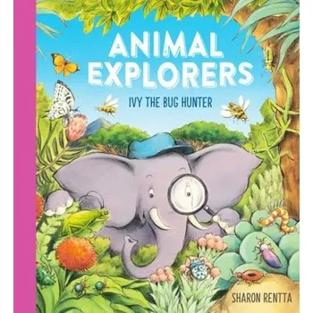 Animal Explorers: Ivy the Bug Hunter (PB) - Rentta, Sharon