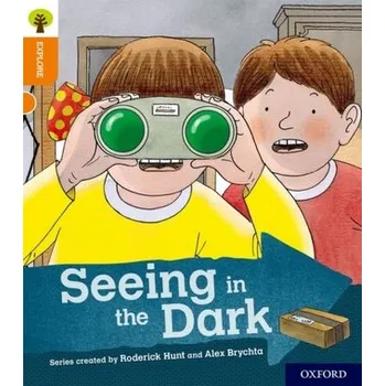 Anglický jazyk Oxford Reading Tree Explore with Biff, Chip and Kipper: Oxford Level 6: Seeing in the Dark - Roderick Hunt