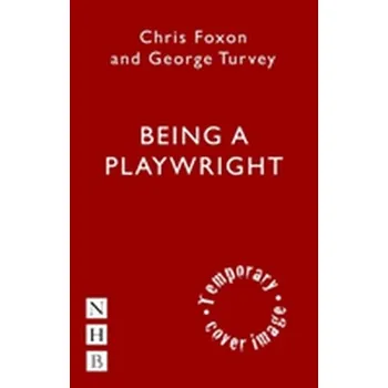 Being a Playwright - Foxon, Chris