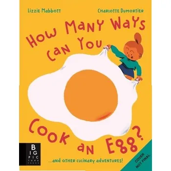 How Many Ways Can You Cook An Egg? - Mabbott, Lizzie