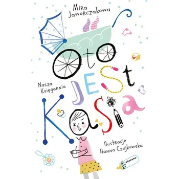 Oto jest Kasia wyd. 2023 - Mira Jaworczakowa