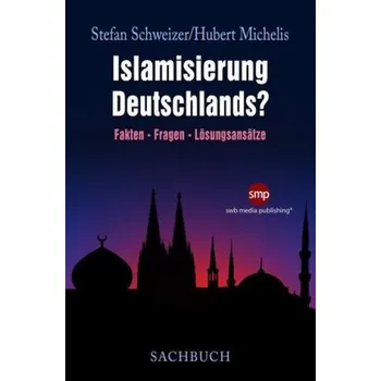 Islamisierung Deutschlands? - Schweizer, Stefan