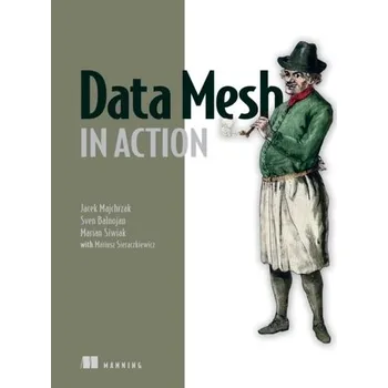 Technika Data Mesh in Action - Majchrzak, Jacek