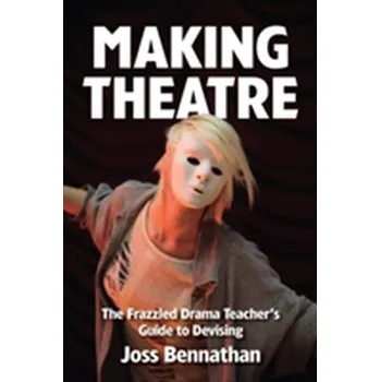 Umění Making Theatre - Bennathan, Joss